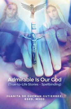 Paperback Admirable Is Our God: (True-to-Life Stories - Spellbinding) Book