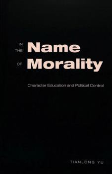 Paperback In the Name of Morality: Character Education and Political Control Book
