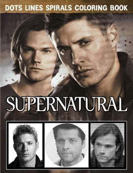 Paperback SUPERNATURAL dots lines spirals coloring book: SUPERNATURAL coloring book