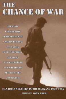 Paperback The Chance of War: Canadian Soldiers in the Balkans 1992-1995 Book