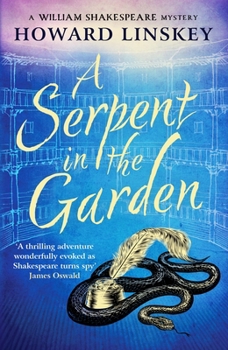 A Serpent in the Garden: A totally gripping historical crime thriller (William Shakespeare Mysteries)