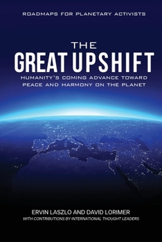 Paperback The Great Upshift: Humanity's Coming Advance Toward Peace and Harmony on the Planet Book