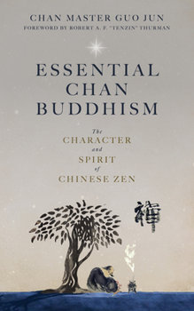 Hardcover Essential Chan Buddhism: The Character and Spirit of Chinese Zen Book