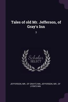 Paperback Tales of old Mr. Jefferson, of Gray's Inn: 3 Book