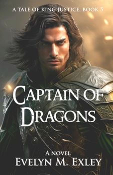 Captain of Dragons (A Tale of King Justice) - Book #5 of the Tales of King Justice