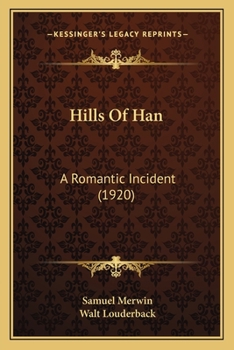 Paperback Hills Of Han: A Romantic Incident (1920) Book