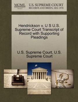 Paperback Hendrickson V. U S U.S. Supreme Court Transcript of Record with Supporting Pleadings Book