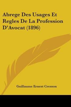 Paperback Abrege Des Usages Et Regles De La Profession D'Avocat (1896) Book