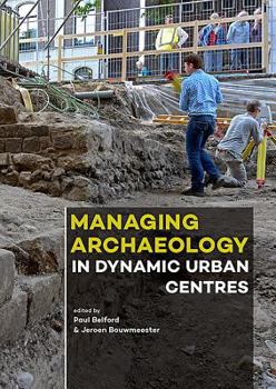 Hardcover Managing Archaeology in Dynamic Urban Centres Book
