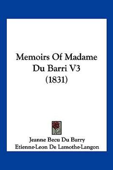 Paperback Memoirs Of Madame Du Barri V3 (1831) Book