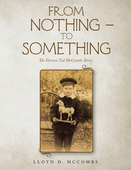 Paperback From Nothing - To Something: The Vernon Ted McCombs Story Book
