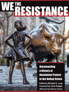 Paperback We the Resistance: Documenting a History of Nonviolent Protest in the United States Book