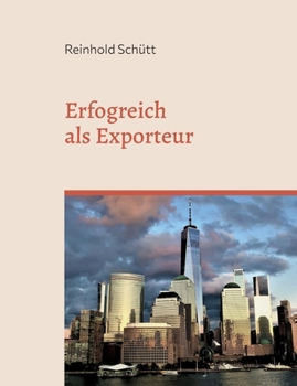 Paperback Erfolgreich als Exporteur: Eine praxisnahe Einführung in das Export-Business [German] Book