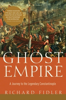 Hardcover Ghost Empire: A Journey to the Legendary Constantinople Book