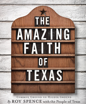 Hardcover The Amazing Faith of Texas: Common Ground on Higher Ground Book
