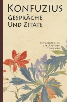 Paperback Konfuzius: Gespr?che Und Zitate (Mit Zahlreichen Erkl?renden Fu?noten) [German] Book