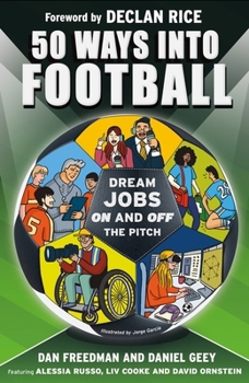 Paperback 50 Ways Into Football: Dream Jobs on and Off the Pitch Book