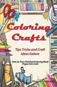 Paperback Coloring Crafts: Tips Tricks and Craft Ideas Galore Book