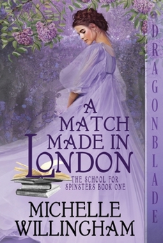 A Match Made in London (The School for Spinsters) - Book #1 of the School for Spinsters
