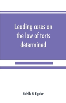 Paperback Leading cases on the law of torts determined by the courts of America and England: with notes Book