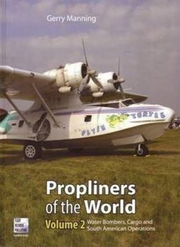 Paperback Propliners of the World Part 2: Water Bombers, Cargo and South American Operations Book