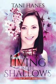 Living in the Shallows - Book #1 of the UK Crush