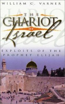 Paperback The Chariot of Israel: Exploits of the Prophet of Elijah Book