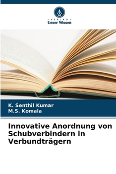 Innovative Anordnung von Schubverbindern in Verbundträgern (German Edition)