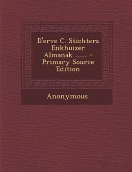 Paperback D'Erve C. Stichters Enkhuizer Almanak ...... [Dutch] Book