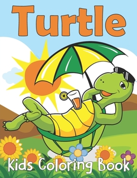 Paperback Turtle Kids Coloring Book: Fun Coloring Page about Tortoises & Turtles Children Activity Book For Boys & Girls Book