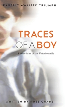 Hardcover Traces of a Boy: Reflections of the Unfathomable Book