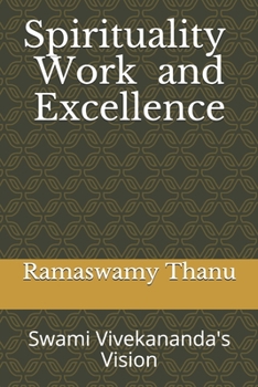 Paperback Spirituality Work and Excellence: Swami Vivekananda's Vision Book