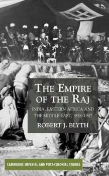 Hardcover The Empire of the Raj: India, Eastern Africa and the Middle East, 1858-1947 Book