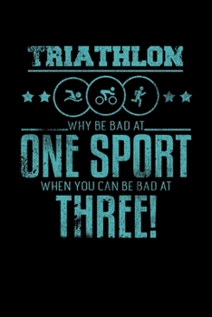 Paperback Triathlon Why Be Bad At One Sport When You Can Be Bad At Three!: College Ruled Lined Writing Notebook Journal, 6x9, 120 Pages Book