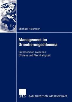 Paperback Management Im Orientierungsdilemma: Unternehmen Zwischen Effizienz Und Nachhaltigkeit [German] Book