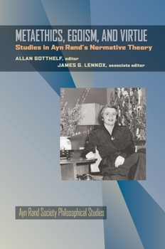 Hardcover Metaethics, Egoism, and Virtue: Studies in Ayn Rand's Normative Theory (Ayn Rand Society Philosophical Studies) Book