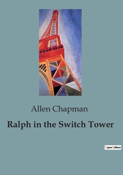 Paperback Ralph in the Switch Tower: Ralph's Journey Through Challenges and Triumphs in the Railroad World Book
