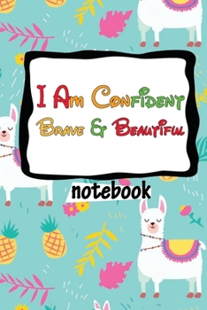 I Am Confident, Brave & Beautiful: A Notebook for Girls 6"x9" 100 pages