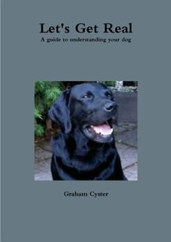 Paperback Let's Get Real A guide to understanding your dog Book