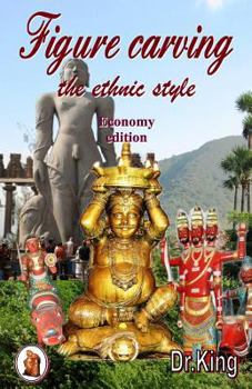 Paperback Figure carving - the ethnic style: Amazing world of possibilities (Economy Ed.) Book