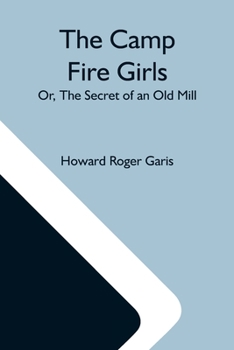 The Camp Fire Girls; or, The Secret of an Old Mill