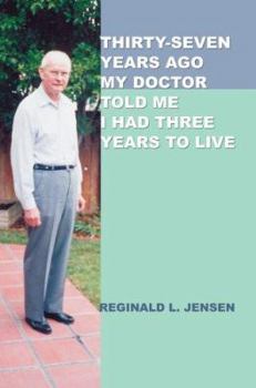 Paperback Thirty-Seven Years Ago My Doctor Told Me I Had Three Years to Live Book