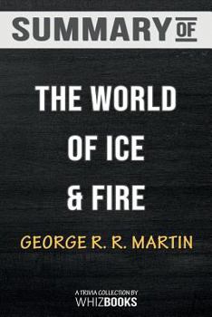 Paperback Summary of The World of Ice & Fire: The Untold History of Westeros and the Game of Thrones: Trivia/Quiz for Fans Book