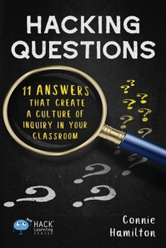 Paperback Hacking Questions: 11 Answers That Create a Culture of Inquiry in Your Classroom Book