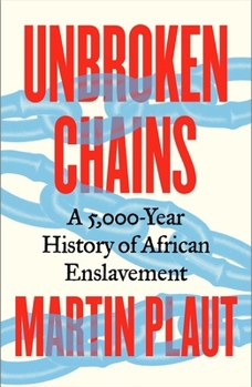 Hardcover Unbroken Chains: A 5,000-Year History of African Enslavement Book