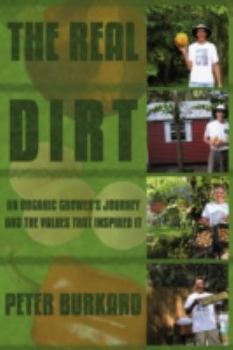 Paperback The Real Dirt: An Organic Grower's Journey and the Values That Inspired It Book