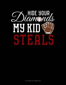 Paperback Hide Your Diamonds My Kid Steals: 6 Columns Columnar Pad Book