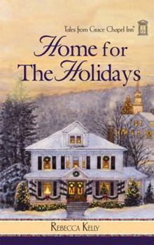 Home for the Holidays (Tales From Grace Chapel Inn, #7) - Book #7 of the Tales from Grace Chapel Inn