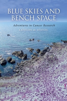 Hardcover Blue Skies and Bench Space: Adventures in Cancer Research Book