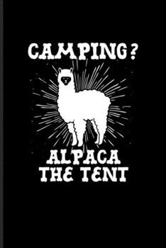 Paperback Camping? Alpaca The Tent: Animal Babies & Nature Lover Undated Planner - Weekly & Monthly No Year Pocket Calendar - Medium 6x9 Softcover - For C Book